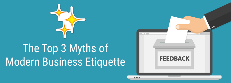 The Top 3 Myths of Modern Business Etiquette