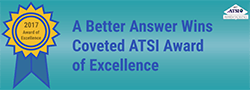 A Better Answer Wins Coveted ATSI Award of Excellence